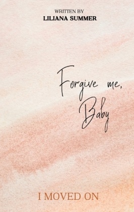 Liliana Summer - Forgive me, Baby - I moved on