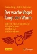 Markus Kamps, Kathrin Leinweber - Der wache Vogel fängt den Wurm Motiviert, erholt, leistungsstark: Schlafperformance für Mitarbeiter und Unternehmen