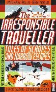 Jennifer Barclay, Hilary Bradt, Simon Calder, Simon King, Michael Palin, … - The Irresponsible Traveller Tales of Scrapes and Narrow Escapes