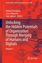 Ivan Lukovic, Ivan Luković, Ivana Mijatovic, Ivana Mijatović, Velimir Stavljanin, Velimir Štavljanin - Unlocking the Hidden Potentials of Organization Through Merging of Humans and Digitals