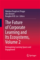Alex Bennet, Nikolina Dragicevic Rogge, Nikolina Dragičević Rogge, Rongbin W.B. Lee, Rongbin W B Lee - The Future of Corporate Learning and Its Ecosystems, Volume 2