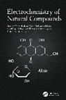 Farheen Badrealam Khan, Maryam Khayatkashani, Maryam (Tehran University of Medica Khayatkashani, Seyed Fazel Nabavi, Seyed Mohammad Nabavi, Ana Teresa Sanches Silva - Electrochemistry of Natural Compounds