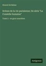 Honoré de Balzac - Scènes de la vie parisienne; De série "La Comédie humaine"