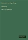 Arthur Hugh Clough, Plutarch - Plutarch
