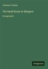 Anthony Trollope - The Small House at Allington