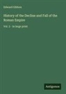 Edward Gibbon - History of the Decline and Fall of the Roman Empire