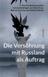 Ulrich Frey - Die Versöhnung mit Russland als Auftrag