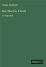 George Macdonald - Mary Marston; A Novel