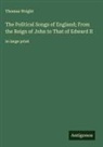 Thomas Wright - The Political Songs of England; From the Reign of John to That of Edward II
