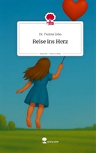 Dr Yvonne Joho, Dr. Yvonne Joho, Yvonne Joho - Reise ins Herz. Life is a Story - story.one