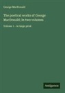 George Macdonald - The poetical works of George MacDonald; In two volumes