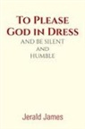 Jerald James - To Please God in Dress