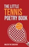 Walter the Educator - The Little Tennis Poetry Book