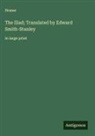 Homer - The Iliad; Translated by Edward Smith-Stanley