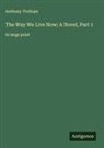 Anthony Trollope - The Way We Live Now; A Novel, Part 1