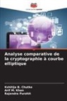Kshitija B. Chutke, Arif M. Khan, Rajendra Purohit - Analyse comparative de la cryptographie à courbe elliptique