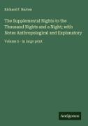 Richard F. Burton - The Supplemental Nights to the Thousand Nights and a Night; with Notes Anthropological and Explanatory - Volume 5 - in large print
