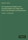 Richard F. Burton - The Supplemental Nights to the Thousand Nights and a Night; with Notes Anthropological and Explanatory
