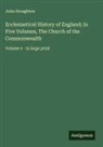 John Stoughton - Ecclesiastical History of England; In Five Volumes, The Church of the Commonwealth