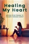 Sharla Lake - Healing My Heart