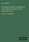 John Stoughton - Ecclesiastical History of England; In Five Volumes, The Church of the Restoration, part 1