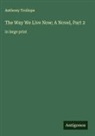 Anthony Trollope - The Way We Live Now; A Novel, Part 2