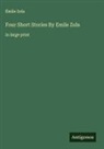 Émile Zola - Four Short Stories By Emile Zola