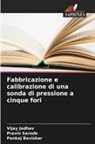 Pankaj Baviskar, Vijay Jadhav, Pravin Sarode - Fabbricazione e calibrazione di una sonda di pressione a cinque fori