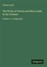 Charles Lamb - The Works of Charles and Mary Lamb; In Six Volumes