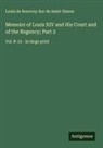 Louis De Rouvroy Duc De Saint-Simon - Memoirs of Louis XIV and His Court and of the Regency; Part 2