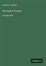 Anthony Trollope - Barchester Towers