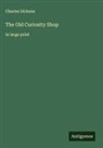 Charles Dickens - The Old Curiosity Shop