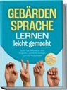 Heike Cornelius - Gebärdensprache lernen leicht gemacht: Die 30-Tage-Methode für echte Gespräche - perfekt für Anfänger, auch ohne Vorkenntnisse - inkl. Fingeralphabet, Zahlen, Notfall-Gebärden, Checklisten uvm