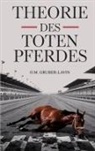 Oliver M GRUBER-LAVIN, Oliver M. Gruber-Lavin - Theorie des toten Pferdes