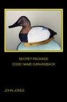 John Jones - SECRET PACKAGE CODE NAME CANVASBACK