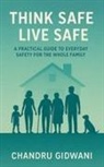 Chandru Gidwani - THINK SAFE LIVE SAFE