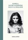 Bilel, Sabrina - Kamila, notre guerrière face à la maladie