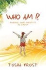 Tosha Frost - Who Am I?