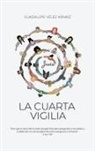 Guadalupe Vélez Arnaiz - La Cuarta Vigilia