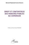 Bernard-Raymond Guimdo Dongmo - Droit et contentieux des marchés publics au Cameroun