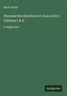 Mark Twain - Personal Recollections of Joan of Arc; Volumes I & II