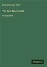 Herbert George Wells - The New Machiavelli