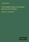 Thomas Moore - The Complete Poems of Sir Thomas Moore; In Four Volumes