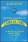 Alan Weiss, Alan Weiss - Getting Started in Consulting