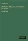 John Bunyan - The Riches of Bunyan: Selected from His Works