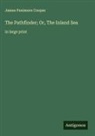 James Fenimore Cooper - The Pathfinder; Or, The Inland Sea