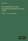 Arturo Graf - Roma Nella Memoria E Nelle Immaginazioni del Medio Evo; In due volumi