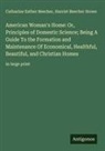 Catharine Esther Beecher, Harriet Beecher Stowe - American Woman's Home: Or, Principles of Domestic Science; Being A Guide To the Formation and Maintenance Of Economical, Healthful, Beautiful, and Christian Homes