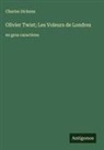 Charles Dickens - Olivier Twist; Les Voleurs de Londres