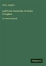 Dante Alighieri - La Divina Commedia di Dante; Complete